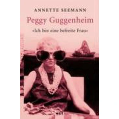 Afbeelding van Ich bin eine befreite Frau. Peggy Guggenheim