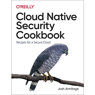 Afbeelding van Cloud Native Security Cookbook: Recipes for a Secure