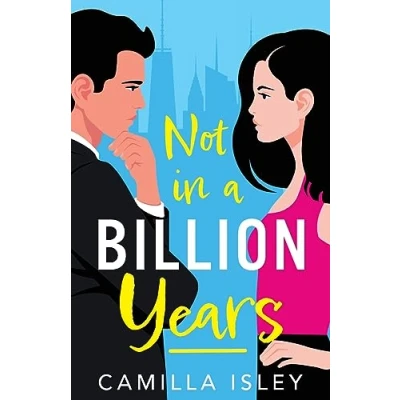 Afbeelding van Not In A Billion Years: hilarious, enemies to lovers romantic comedy from Camilla Isley