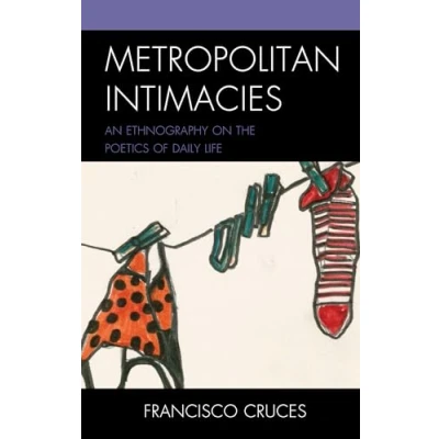 Afbeelding van Metropolitan Intimacies: An Ethnography on the Poetics of Daily Life