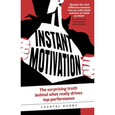 Afbeelding van Instant Motivation: The surprising truth behind what really drives top performance