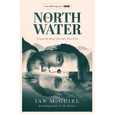Afbeelding van The North Water: Now a major BBC TV series starring Colin Farrell, Jack O&#039;Connell and Stephen Graham