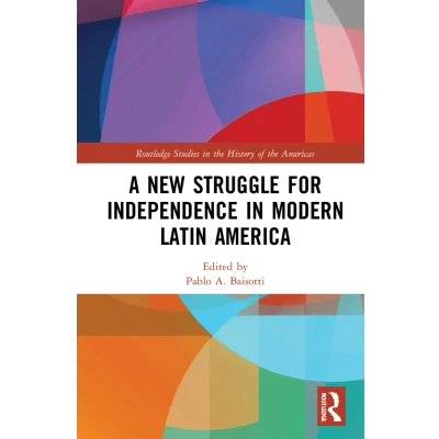 Afbeelding van A New Struggle for Independence in Modern Latin America