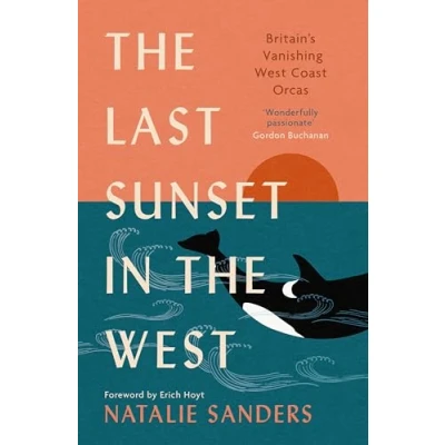Afbeelding van the Last Sunset in West: Britain’s Vanishing West Coast Orcas (Fully Revised and Updated Edition)