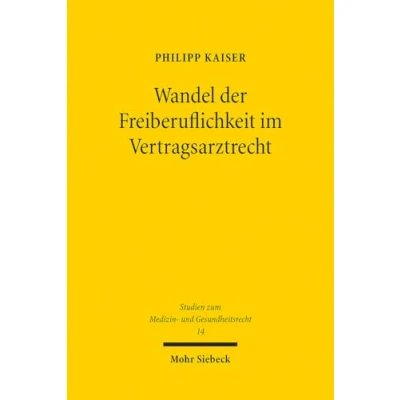 Afbeelding van Wandel der Freiberuflichkeit im Vertragsarztrecht: Am Beispiel des kontrafaktischen Verbots Zulassungshandels: 14