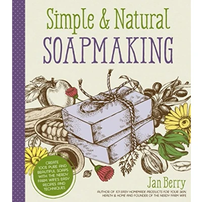 Afbeelding van Simple &amp; Natural Soapmaking: Create 100% Pure and Beautiful Soaps with The Nerdy Farm Wife’s Easy Recipes Techniques
