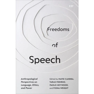 Afbeelding van Freedoms of Speech: Anthropological Perspectives on Language, Ethics, and Power