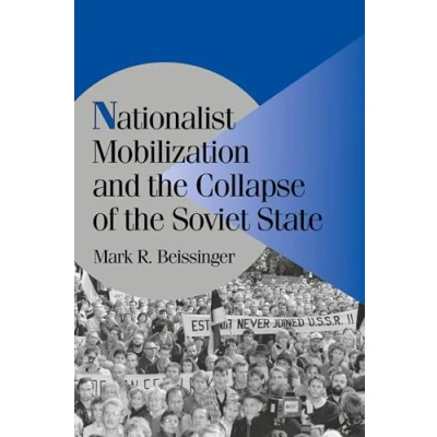 Afbeelding van Nationalist Mobilization And The Collapse Of Soviet Stat