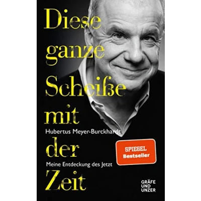 Afbeelding van Diese ganze Scheiße mit der Zeit: Meine Entdeckung des Jetzt