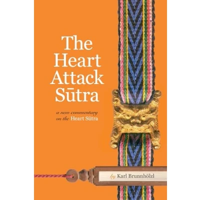 Afbeelding van the Heart Attack Sutra: A New Commentary on Sutra
