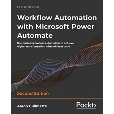 Afbeelding van Workflow automation with Microsoft Power Automate Second Edition: Use business process to achieve digital transformation minimal code