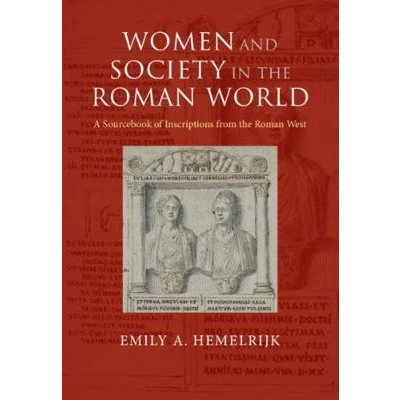 Afbeelding van Women and Society in the Roman World: A Sourcebook of Inscriptions from West