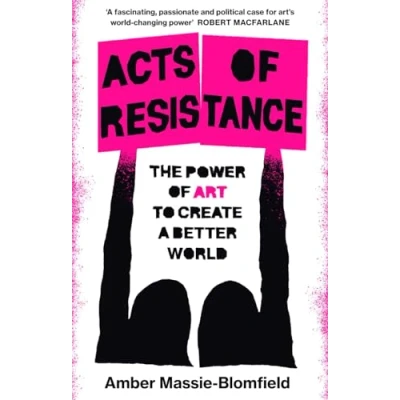 Afbeelding van Acts of Resistance: The Power Art to Create a Better World
