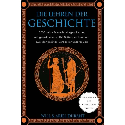 Afbeelding van Die Lehren der Geschichte: 5000 Jahre Menschheitsgeschichte auf gerade einmal 150 Seiten, verfasst von zwei größten Vordenker unserer Zeit