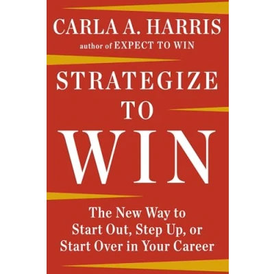 Afbeelding van Strategize to Win: The New Way Start Out, Step Up, or Over in Your Career