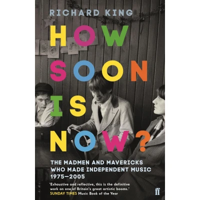Afbeelding van How Soon is Now?: The Madmen and Mavericks who made Independent Music 1975 2005