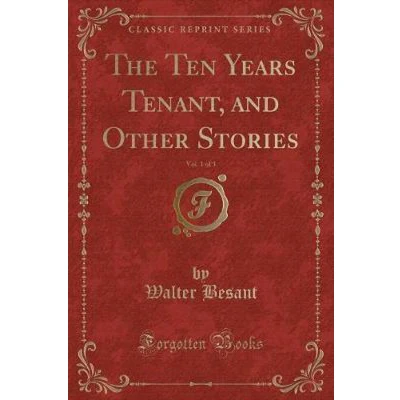 Afbeelding van The Ten Years Tenant, and Other Stories, Vol. 1 of 3 (Classic Reprint)