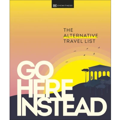 Afbeelding van Go Here Instead: The Alternative Travel List