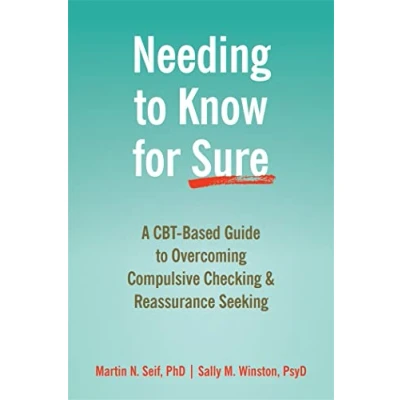 Afbeelding van Needing to Know for Sure: A CBT Based Guide Overcoming Compulsive Checking and Reassurance Seeking