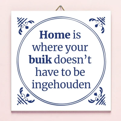 Afbeelding van Tegeltje Home Is Where Your Buik Doesn&#039;t Have To Be Ingehouden