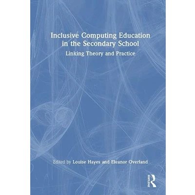 Afbeelding van Inclusive Computing Education in the Secondary School: Linking Theory and Practice