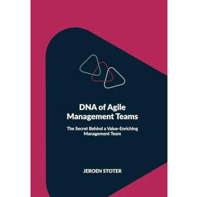 Afbeelding van DNA of Agile Management Teams: The Secret Behind a Value Enriching Team