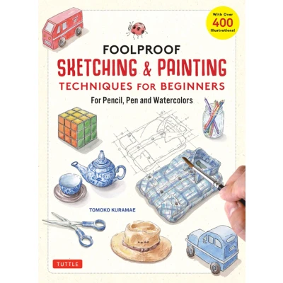 Afbeelding van Foolproof Sketching &amp; Painting Techniques For Beginners: Pencil, Pen and Watercolors (with over 400 illustrations)