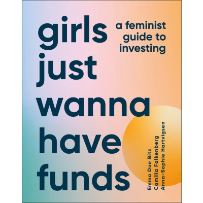 Afbeelding van Girls Just Wanna Have Funds: A Feminist&#039;s Guide to Investing