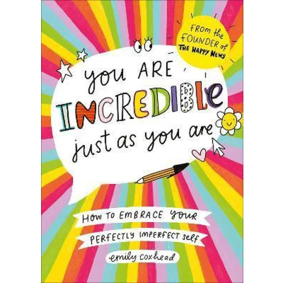 Afbeelding van You Are Incredible Just As Are: How to Embrace Your Perfectly Imperfect Self