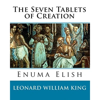 Afbeelding van The Seven Tablets of Creation: Enuma Elish Complete