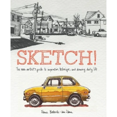 Afbeelding van Sketch!: The Non Artist&#039;s Guide to Inspiration, Technique, and Drawing Daily Life