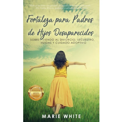 Afbeelding van Fortaleza para Padres de Hijos Desaparecidos: Sobreviviendo al Divorcio, Secuestro, Huidas y Cuidado Adoptivo