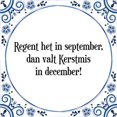 Afbeelding van Regent het in september, dan valt Kerstmis de Tegeltje + Spreuk