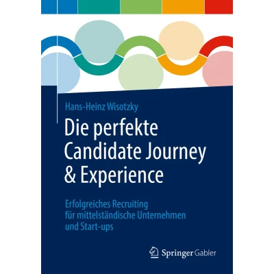 Afbeelding van Die perfekte Candidate Journey &amp; Experience: Erfolgreiches Recruiting für mittelständische Unternehmen und Start ups