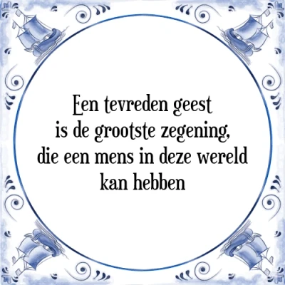 Afbeelding van Een tevreden geest is de grootste zegening, die Tegeltje + Spreuk