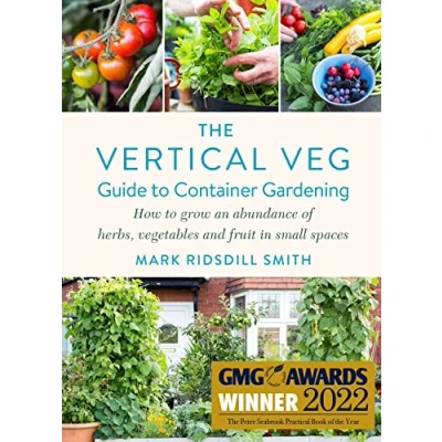Afbeelding van the Vertical Veg Guide to Container Gardening: How Grow an Abundance of Herbs, Vegetables and Fruit in Small Spaces (Winner Garden Media Guild Practical Book Year Award 2022)
