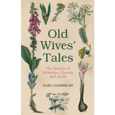 Afbeelding van Old Wives&#039; Tales: The History of Remedies, Charms and Spells