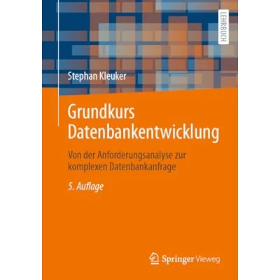 Afbeelding van Grundkurs Datenbankentwicklung: Von der Anforderungsanalyse zur komplexen Datenbankanfrage