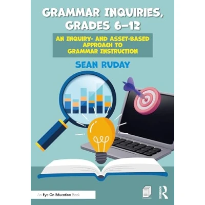 Afbeelding van Grammar Inquiries, Grades 612: An Inquiry and Asset Based Approach to Instruction