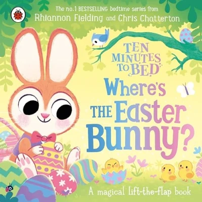 Afbeelding van Ten Minutes to Bed: Where’s the Easter Bunny?: A magical lift flap book