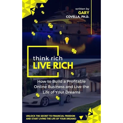 Afbeelding van Think Rich Live Rich: How to Build a Profitable Online Business and the Life of Your Dreams