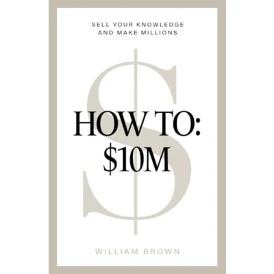 Afbeelding van How To: $10M: Sell Your Knowledge And Make Millions