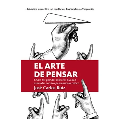 Afbeelding van El Arte de Pensar: Como Los Grandes Filosofos Pueden Estimlar Nuestro Pensamiento Critico