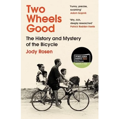 Afbeelding van Two Wheels Good: the History and Mystery of Bicycle (Shortlisted for Sunday Times Sports Book Awards 2023)