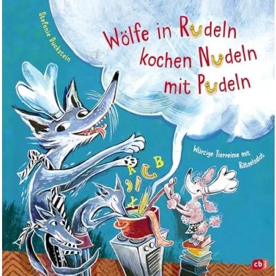 Afbeelding van Wölfe in Rudeln kochen Nudeln mit Pudeln Würzige Tierreime Rätselsalat: Bilderbuch Ausklappseiten ab 4 Jahren