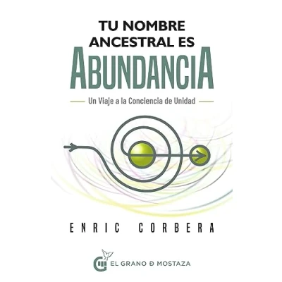 Afbeelding van Tu nombre ancestral es abundancia: Viaje a la conciencia de unidad