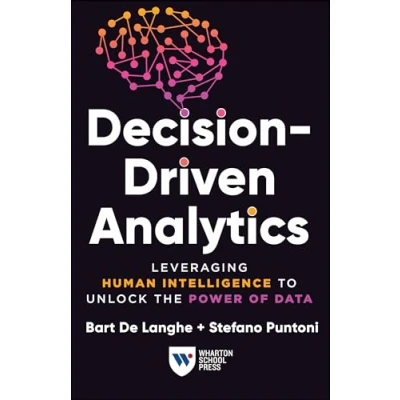 Afbeelding van Decision Driven Analytics: Leveraging Human Intelligence to Unlock the Power of Data