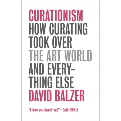 Afbeelding van Curationism: How Curating Took Over the Art World and Everything Else