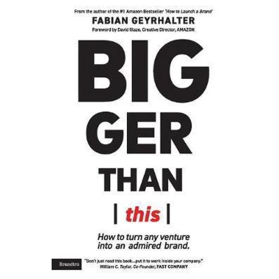 Afbeelding van Bigger Than This: How to turn any venture into an admired brand