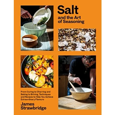Afbeelding van Salt and the Art of Seasoning: From Curing to Charring Baking Brining, Techniques Recipes Help You Achieve Extraordinary Flavours
